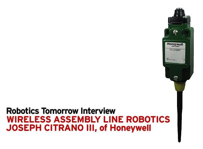 Interview – Wireless Assembly Line Robotics -  Joseph Citrano III,  of Honeywell