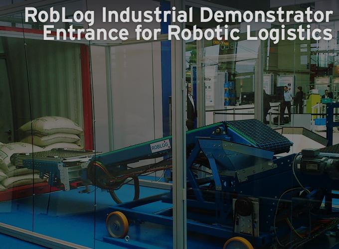 RobLog Industrial Demonstrator Entrance for Robotic Logistics