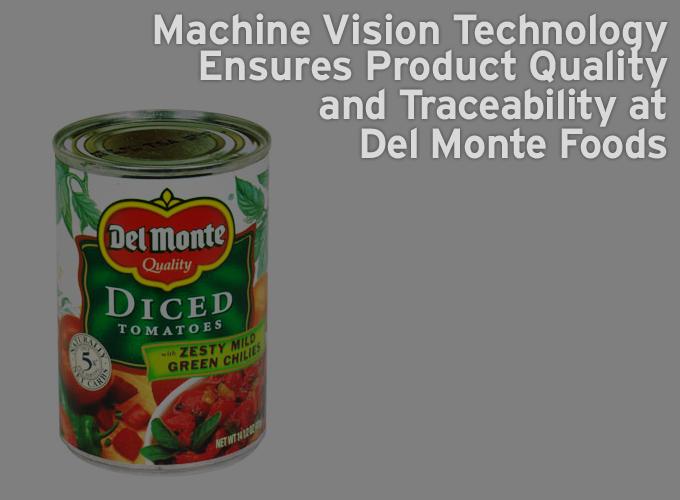 Machine Vision Technology Ensures Product Quality and Traceability at Del Monte Foods