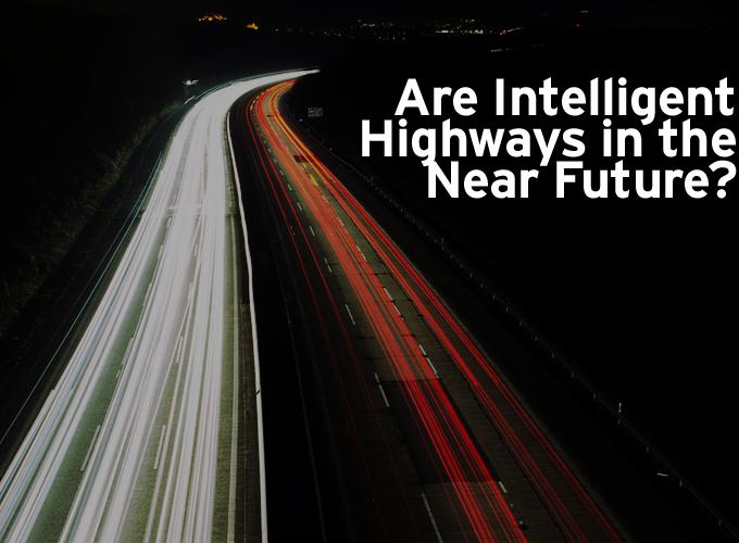 Are Intelligent Highways in the Near Future?