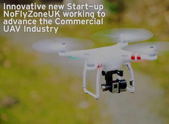 Innovative new Start-up NoFlyZoneUK working to advance the Commercial UAV Industry