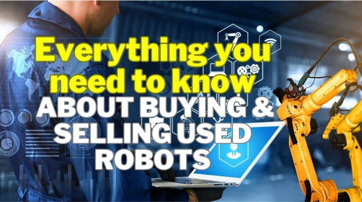 Everything You Need to Know About Buying and Selling Used Robot